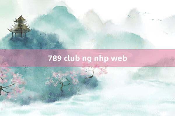 789 club ng nhp web