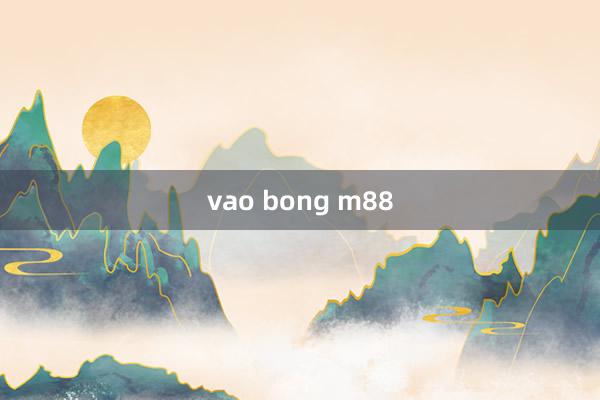 vao bong m88