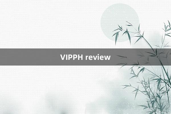 VIPPH review