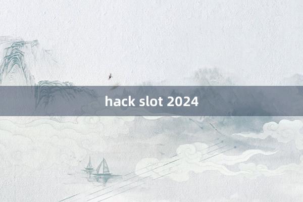 hack slot 2024