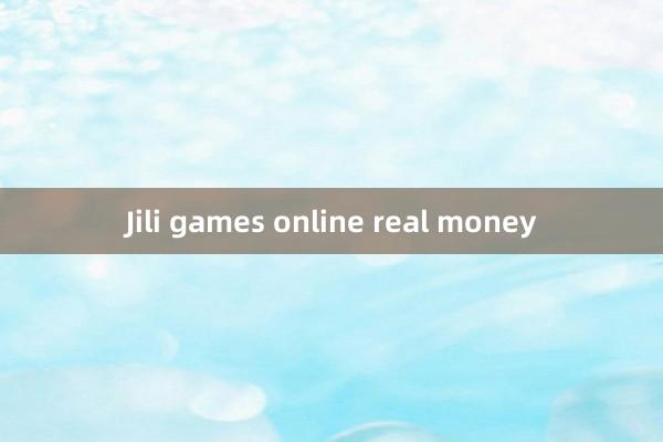 Jili games online real money