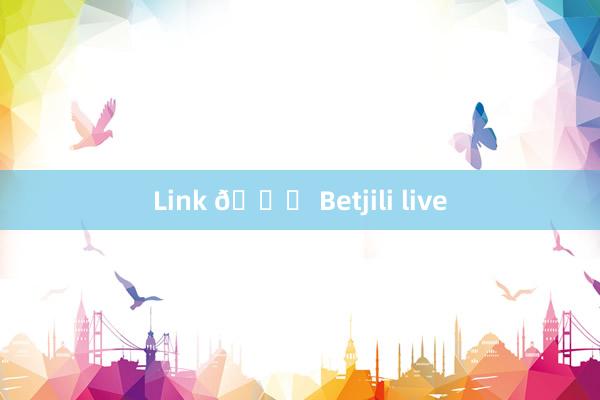 Link 🔗 Betjili live