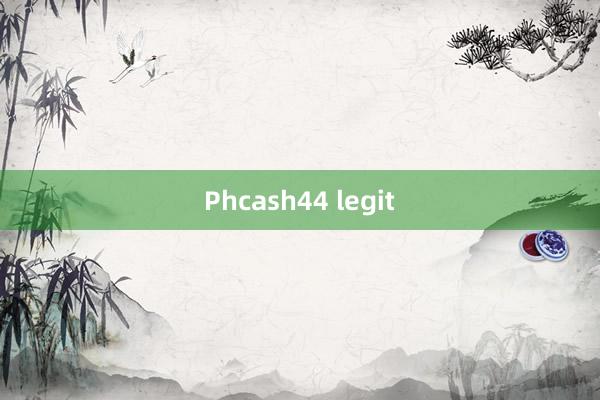 Phcash44 legit