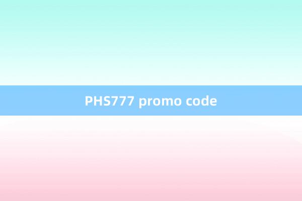 PHS777 promo code