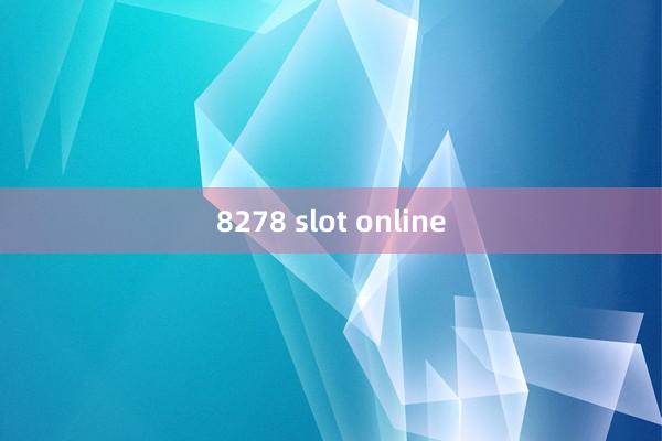 8278 slot online