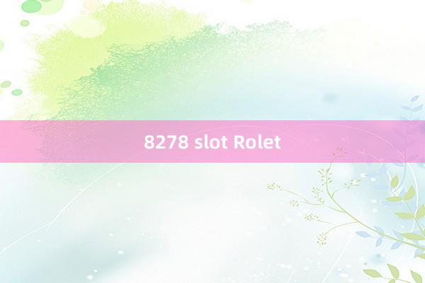 8278 slot Rolet