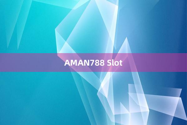 AMAN788 Slot