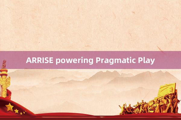 ARRISE powering Pragmatic Play