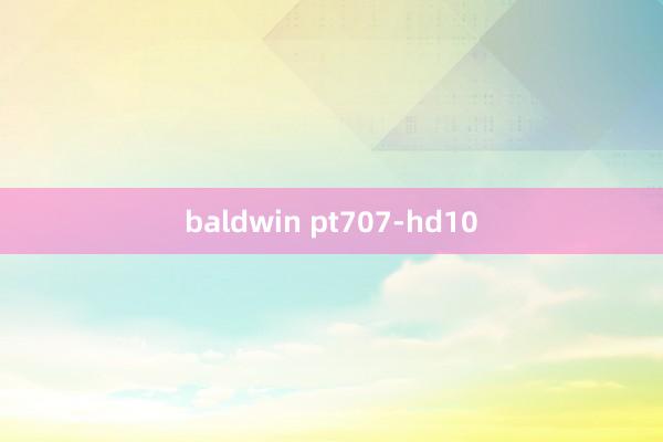 baldwin pt707-hd10