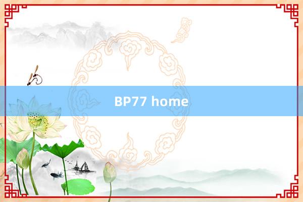 BP77 home