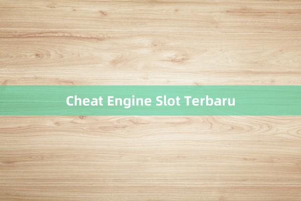 Cheat Engine Slot Terbaru