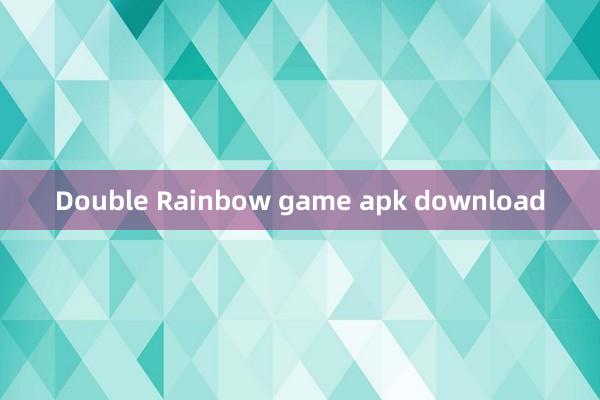 Double Rainbow game apk download