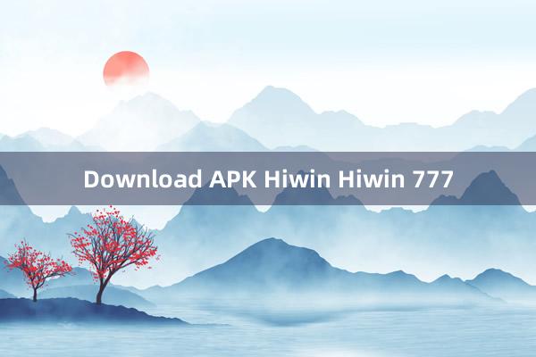 Download APK Hiwin Hiwin 777