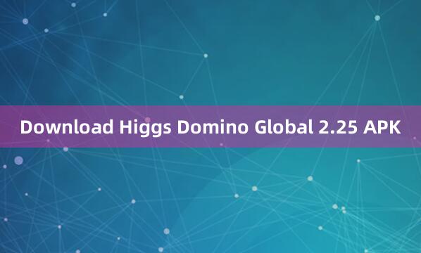 Download Higgs Domino Global 2.25 APK