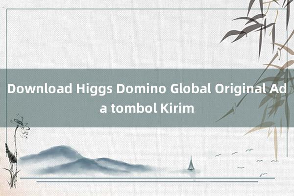 Download Higgs Domino Global Original Ada tombol Kirim