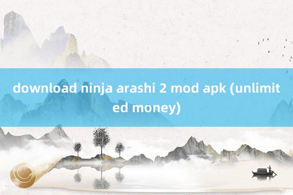 download ninja arashi 2 mod apk (unlimited money)