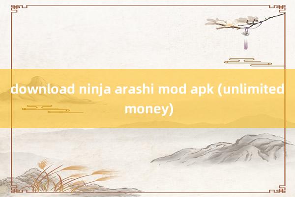 download ninja arashi mod apk (unlimited money)