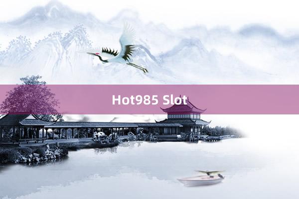 Hot985 Slot