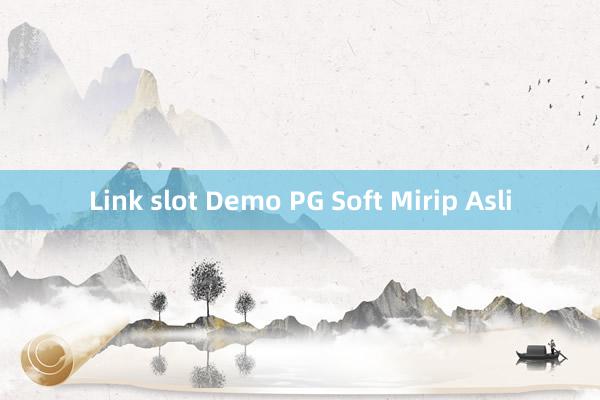 Link slot Demo PG Soft Mirip Asli