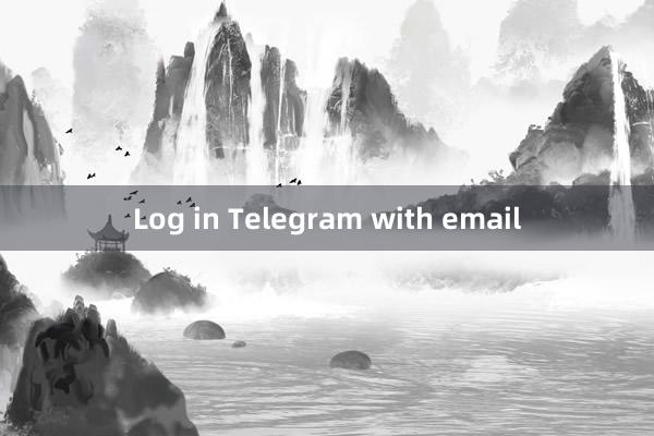 Log in Telegram with email