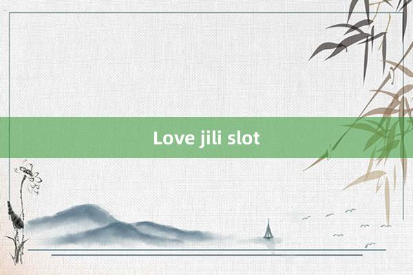 Love jili slot