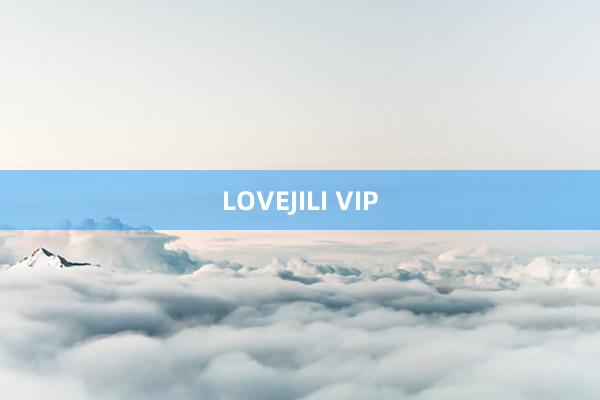 LOVEJILI VIP