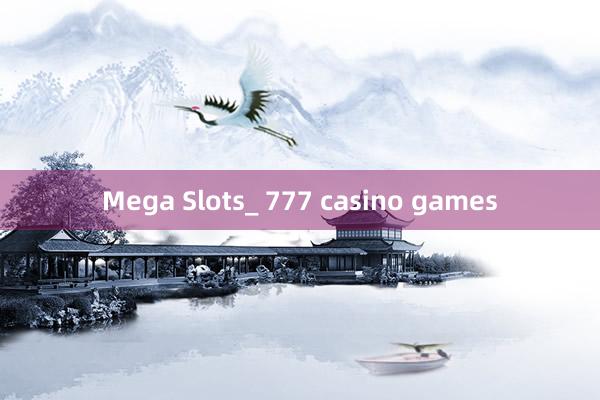 Mega Slots_ 777 casino games