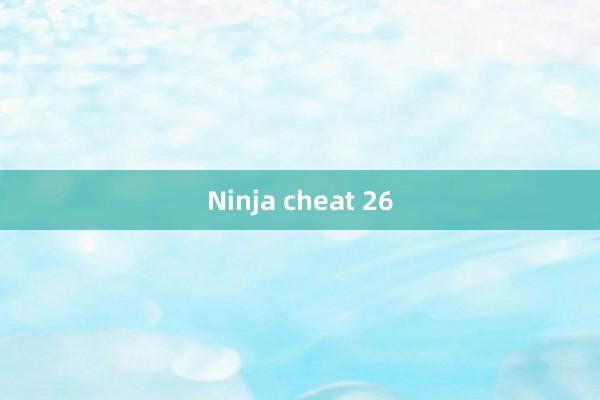 Ninja cheat 26