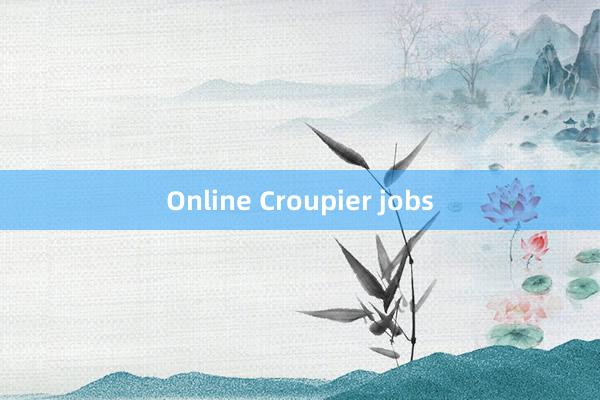 Online Croupier jobs