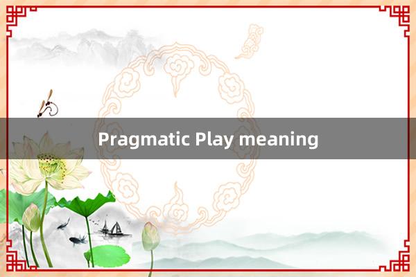 Pragmatic Play meaning