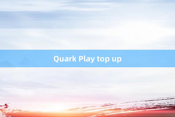 Quark Play top up