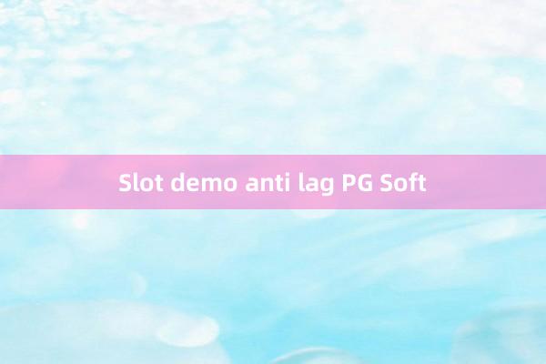 Slot demo anti lag PG Soft