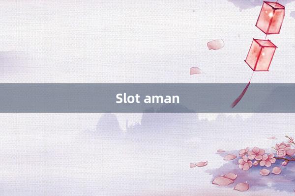 Slot aman