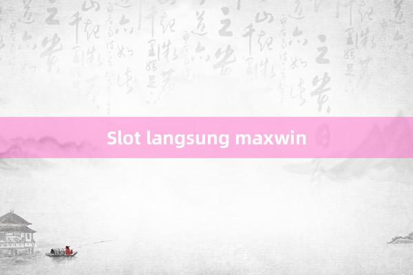 Slot langsung maxwin