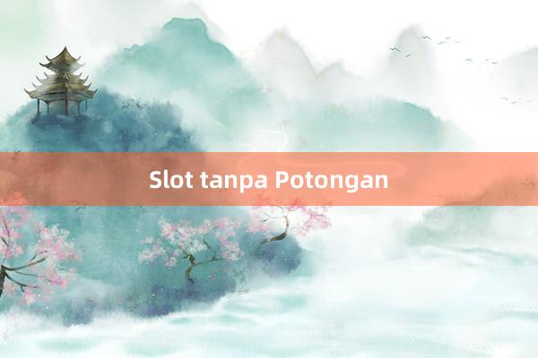 Slot tanpa Potongan