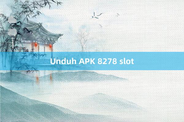 Unduh APK 8278 slot