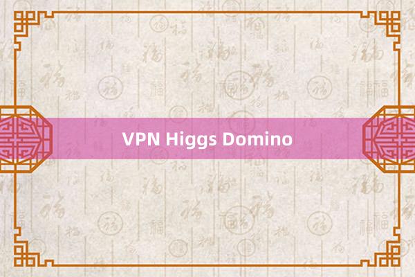 VPN Higgs Domino