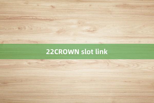 22CROWN slot link