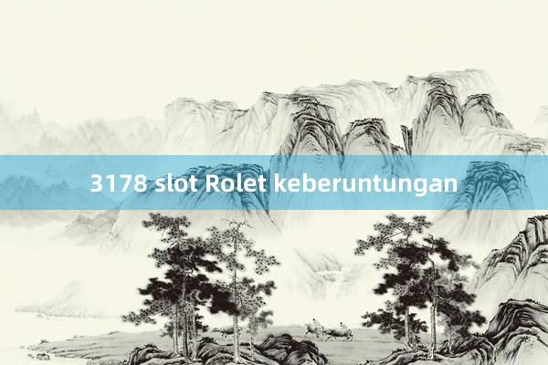 3178 slot Rolet keberuntungan