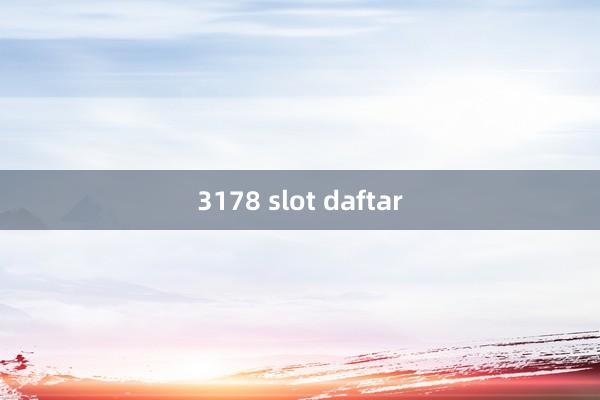 3178 slot daftar