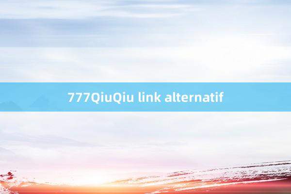 777QiuQiu link alternatif