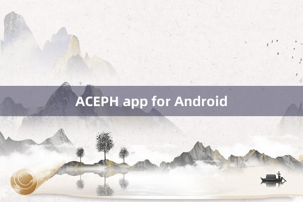 ACEPH app for Android