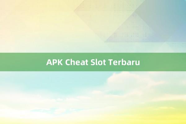 APK Cheat Slot Terbaru