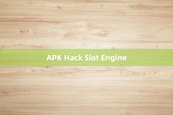 APK Hack Slot Engine