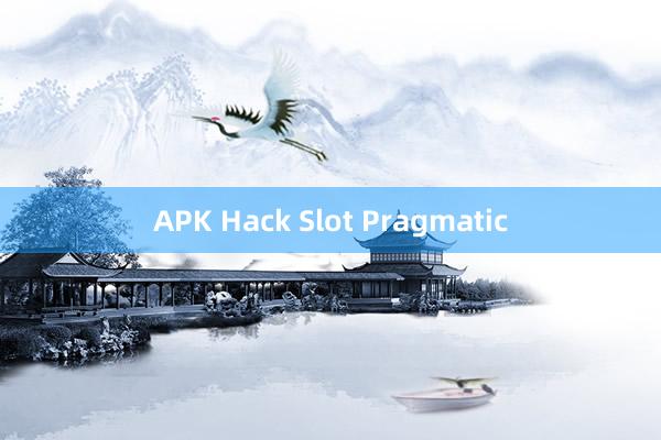 APK Hack Slot Pragmatic