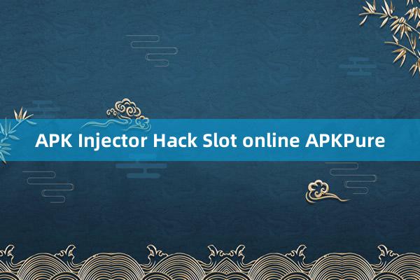 APK Injector Hack Slot online APKPure