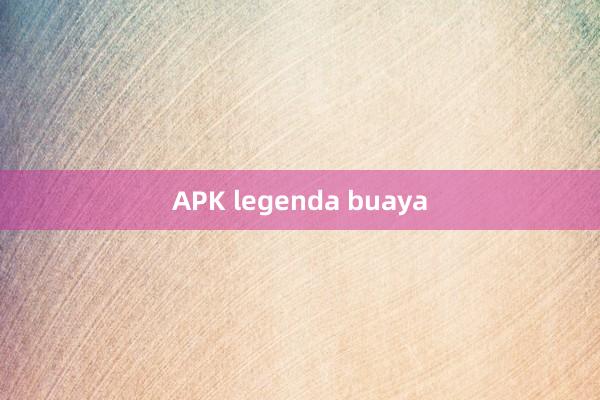 APK legenda buaya