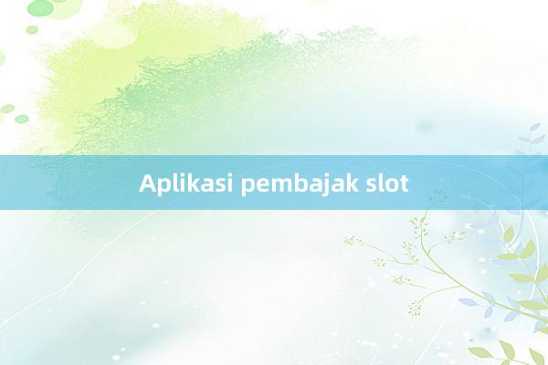 Aplikasi pembajak slot