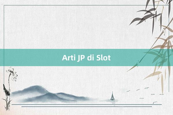 Arti JP di Slot