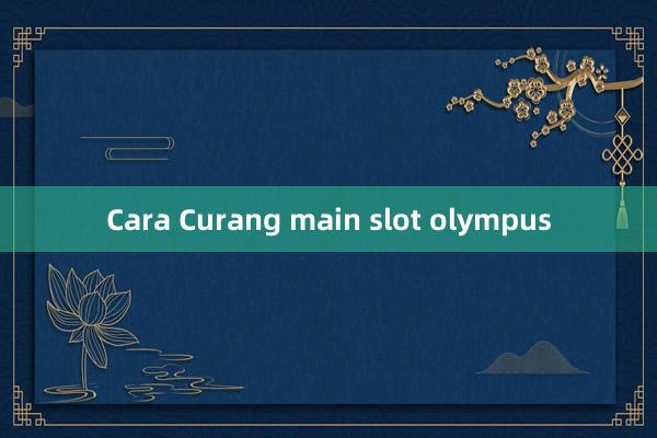 Cara Curang main slot olympus